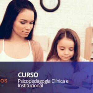 Psicopedagogia Clínica e Institucional
