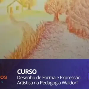 Curso de Desenho de Forma e Expressão Artística na Pedagogia Waldorf