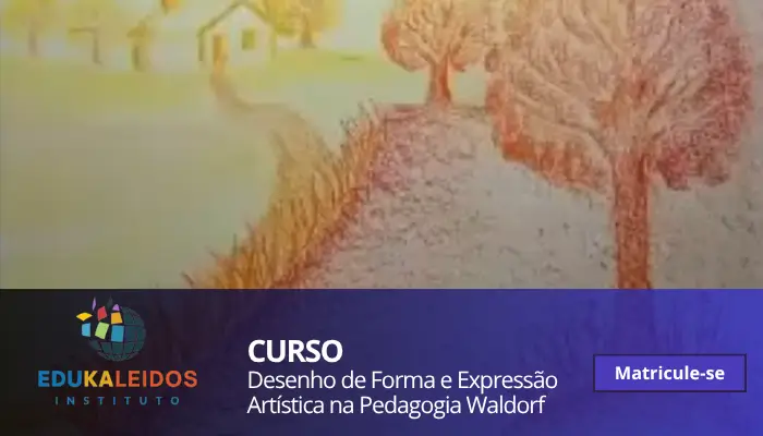 Curso de Desenho de Forma e Expressão Artística na Pedagogia Waldorf