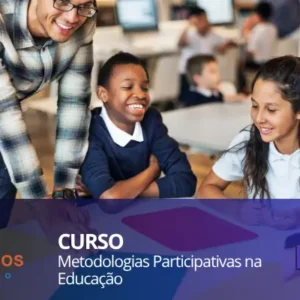 Curso Aperfeiçoamento Em Metodologias Participativas na Educação