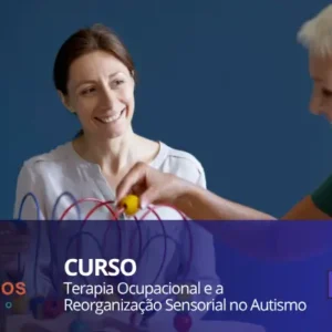 Terapia Ocupacional e a Reorganização Sensorial no Autismo